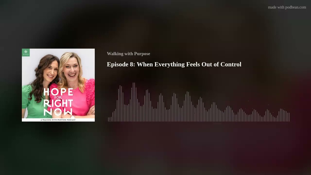 Episode 8: When Everything Feels Out of Control