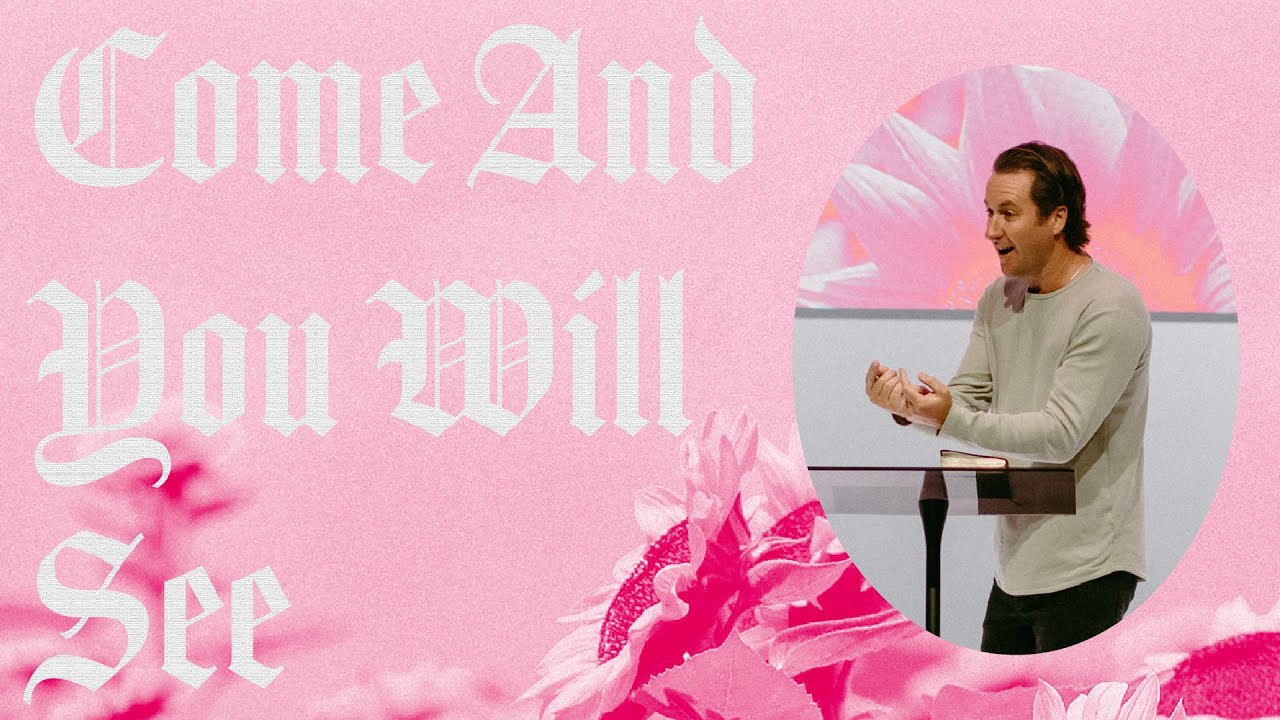 Come And You Will See