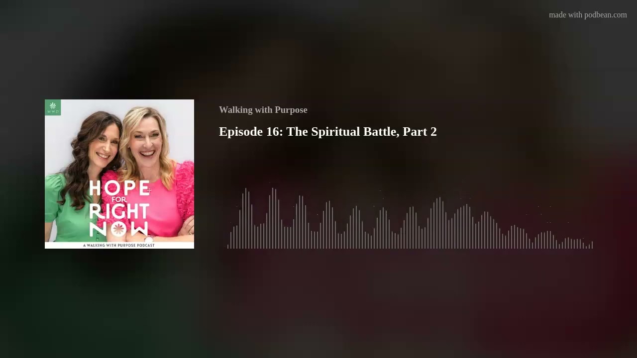 Episode 16: The Spiritual Battle, Part 2