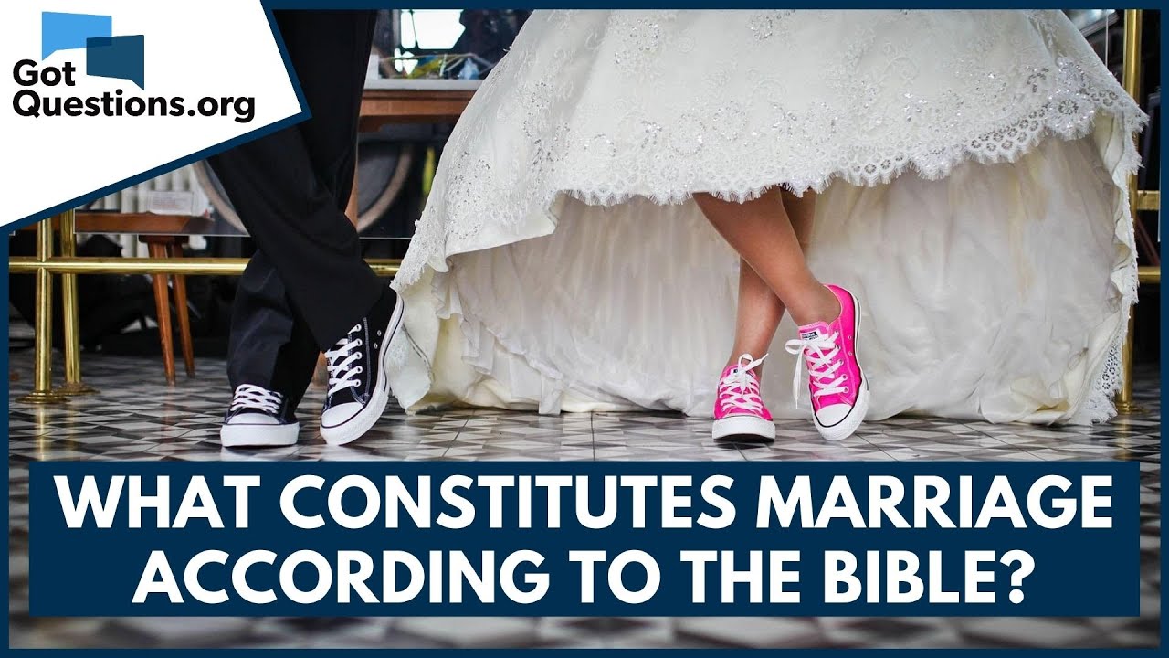 What constitutes marriage according to the Bible? | GotQuestions.org