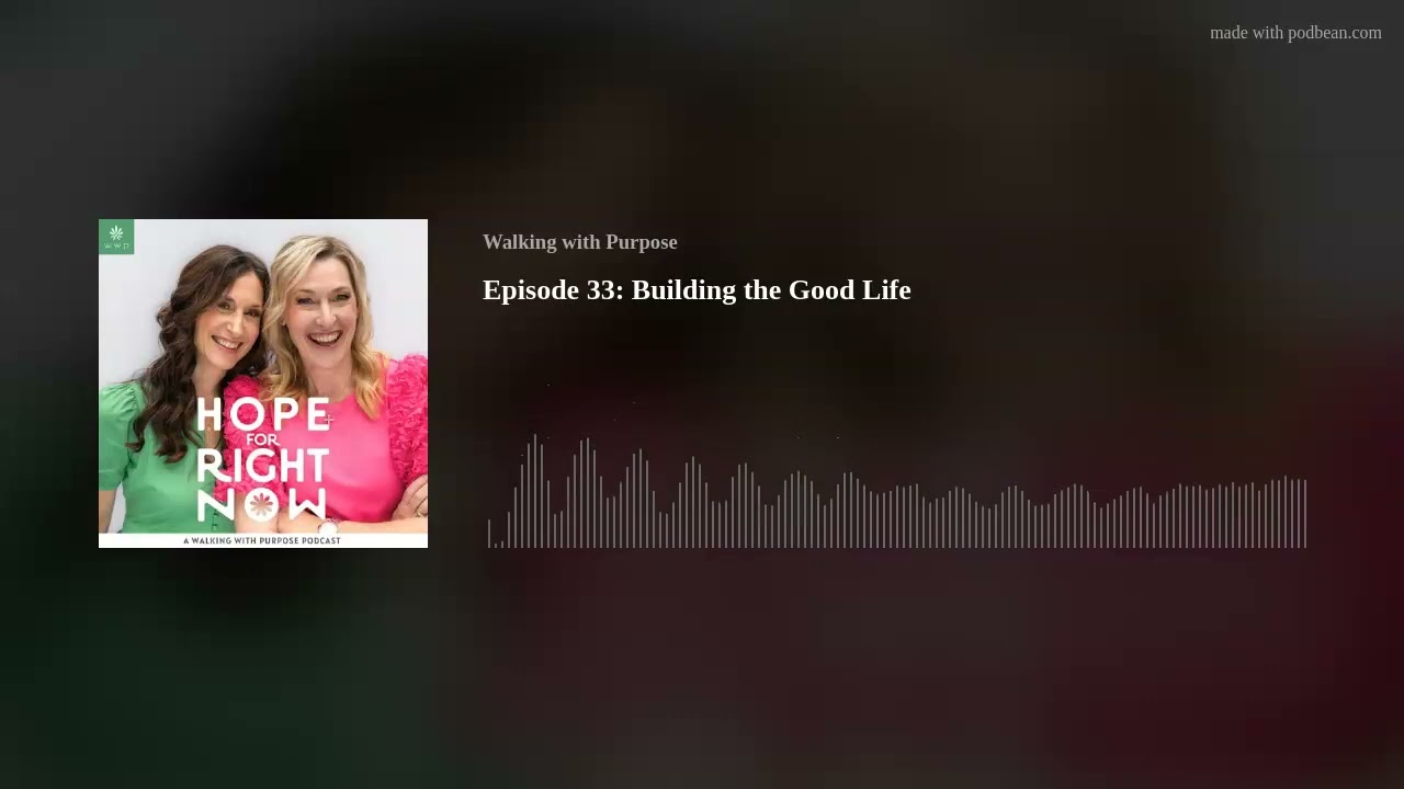 Episode 33: Building the Good Life